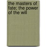 the Masters of Fate; the Power of the Will door Sophia Penn Page Shaler