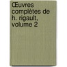 Œuvres Complètes De H. Rigault, Volume 2 door Hippolyte Rigault