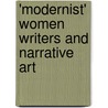 'Modernist' Women Writers and Narrative Art door Kathleen M. Wheeler