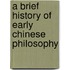 A Brief History Of Early Chinese Philosophy