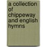 A Collection of Chippeway and English Hymns