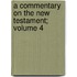 A Commentary on the New Testament; Volume 4