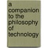 A Companion to the Philosophy of Technology