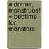 A Dormir, Monstruos! = Bedtime for Monsters