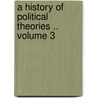 A History of Political Theories .. Volume 3 by William Archibald Dunning