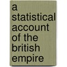 A Statistical Account Of The British Empire door John Ramsay Mcculloch