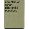 A Treatise on Linear Differential Equations door Thomas Craig