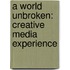 A World Unbroken: Creative Media Experience