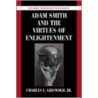 Adam Smith And The Virtues Of Enlightenment door Charles L. Griswold Jr