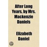 After Long Years, by Mrs. MacKenzie Daniels door Elizabeth Daniel