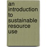 An Introduction To Sustainable Resource Use door Richard Murphy