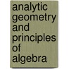 Analytic Geometry And Principles Of Algebra door Louis Allen Hopkins