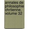 Annales De Philosophie Chrtienne, Volume 32 door . Anonymous