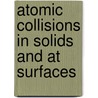 Atomic Collisions In Solids And At Surfaces door Roger Smith