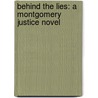Behind the Lies: A Montgomery Justice Novel by Robin Perini