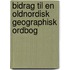 Bidrag Til En Oldnordisk Geographisk Ordbog