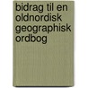 Bidrag Til En Oldnordisk Geographisk Ordbog by Niels Matthias Peterson