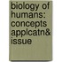 Biology Of Humans: Concepts Applcatn& Issue