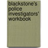 Blackstone's Police Investigators' Workbook door Neil Taylor