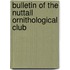 Bulletin of the Nuttall Ornithological Club