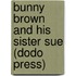 Bunny Brown and His Sister Sue (Dodo Press)
