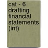 Cat - 6 Drafting Financial Statements (Int) by Bpp Learning Media Ltd
