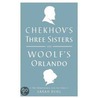 Chekhov's Three Sisters and Woolf's Orlando door Virginia Woolfe