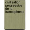 Civilisation Progressive De La Francophonie by Noutchie