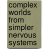 Complex Worlds from Simpler Nervous Systems door Frederick R. Prete
