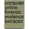 Computer Online Forensic Evidence Extractor door Ronald Cohn