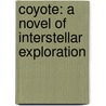 Coyote: A Novel of Interstellar Exploration door Allen Steele