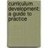 Curriculum Development: A Guide To Practice