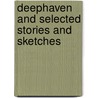 Deephaven and Selected Stories and Sketches door Sarah Orne Jewett