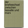 Der Briefwechsel Zwischen Lassalle Und Marx door Gustav Mayer