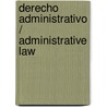 Derecho Administrativo / Administrative Law door Miguel Sanchez Moron