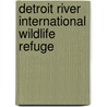 Detroit River International Wildlife Refuge by Ronald Cohn