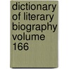 Dictionary Of Literary Biography Volume 166 by Gale Group