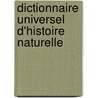 Dictionnaire Universel D'Histoire Naturelle door Charles Dessalines Orbigny