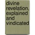 Divine Revelation, Explained And Vindicated
