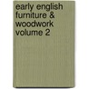 Early English Furniture & Woodwork Volume 2 by Ernest R. Gribble