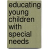 Educating Young Children with Special Needs by Porter Louise