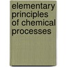 Elementary Principles of Chemical Processes by Ronald W. Rousseau