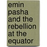 Emin Pasha and the Rebellion at the Equator door Arthur Jermy Mounteney Jephson