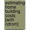 Estimating Home Building Costs [With Cdrom] door W.P. Jackson