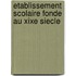 Etablissement Scolaire Fonde Au Xixe Siecle