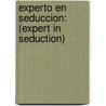 Experto En Seduccion: (Expert in Seduction) door Emma Darcy