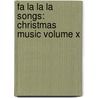 Fa La La La Songs: Christmas Music Volume X by Bren Monteiro