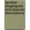 Familiar Diaglogues and Popular Discussions door William Bentley Fowle