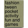 Fashion Tween Pocket Activity Fun and Games by Andrea Pinnington