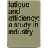Fatigue And Efficiency: A Study In Industry